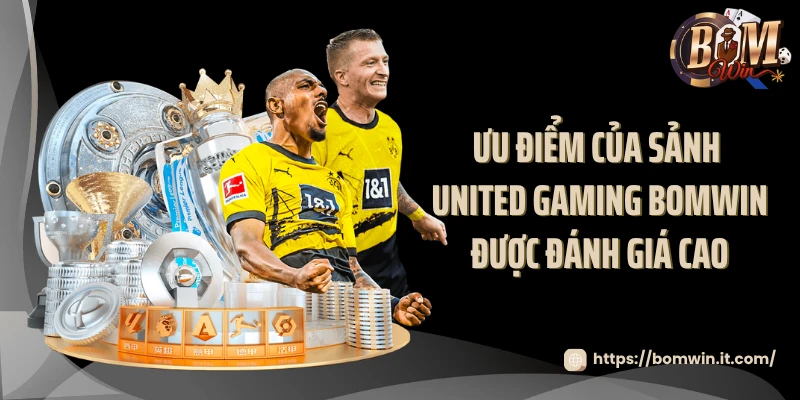 United Gaming BOMWIN - Sảnh Thể Thao Hấp Dẫn Nhất 2025 Ưu điểm của sảnh United Gaming BOMWIN được đánh giá cao