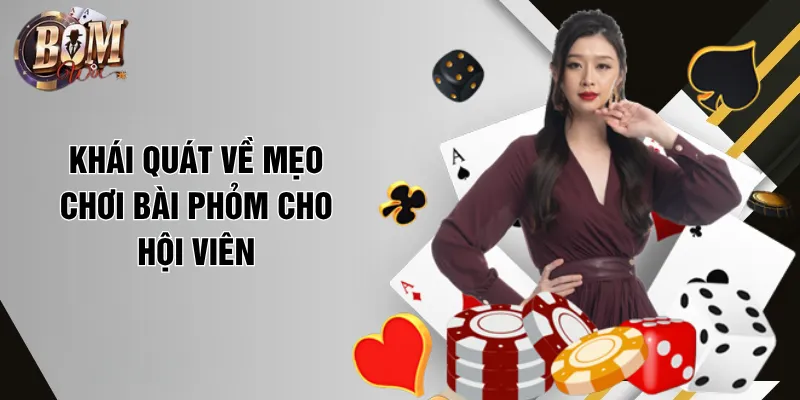 Khái quát về mẹo chơi bài Phỏm cho hội viên